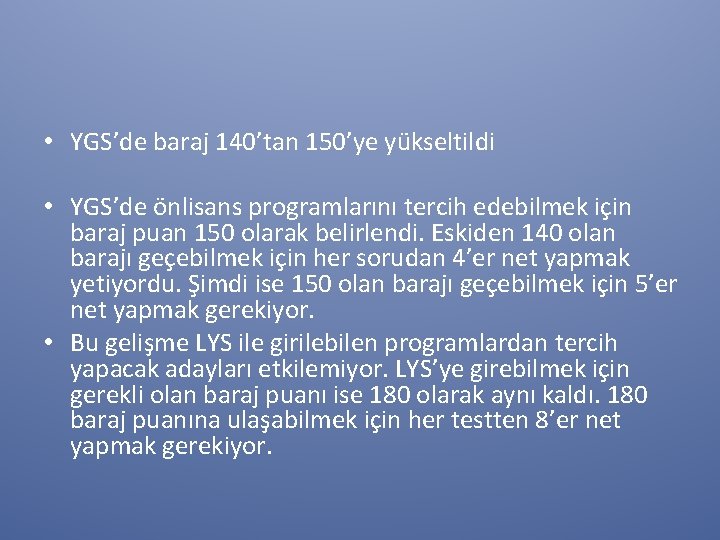  • YGS’de baraj 140’tan 150’ye yükseltildi • YGS’de önlisans programlarını tercih edebilmek için