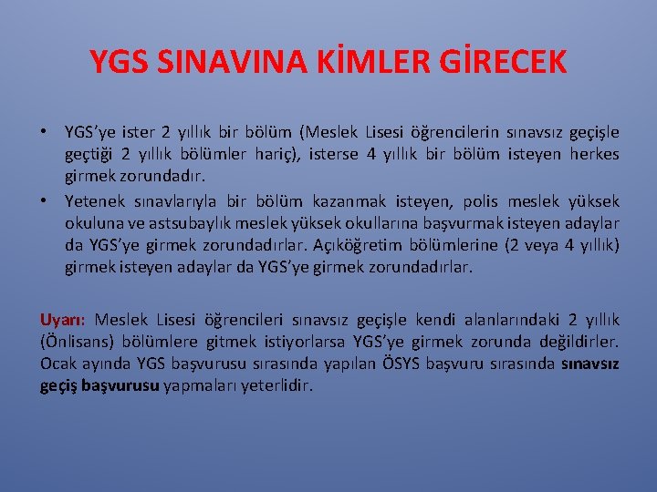 YGS SINAVINA KİMLER GİRECEK • YGS’ye ister 2 yıllık bir bölüm (Meslek Lisesi öğrencilerin