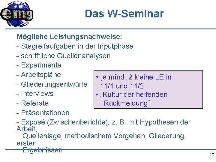 Das W-Seminar Mögliche Leistungsnachweise: - Stegreifaufgaben in der Inputphase - schriftliche Quellenanalysen - Experimente