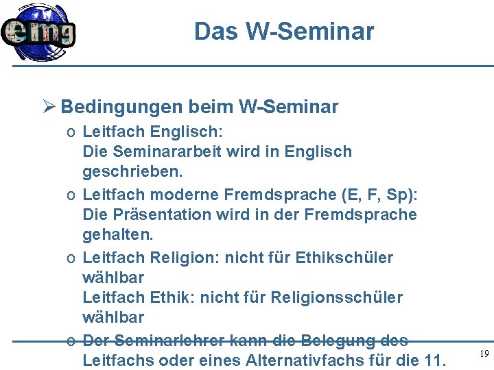 Das W-Seminar Ø Bedingungen beim W-Seminar o Leitfach Englisch: Die Seminararbeit wird in Englisch