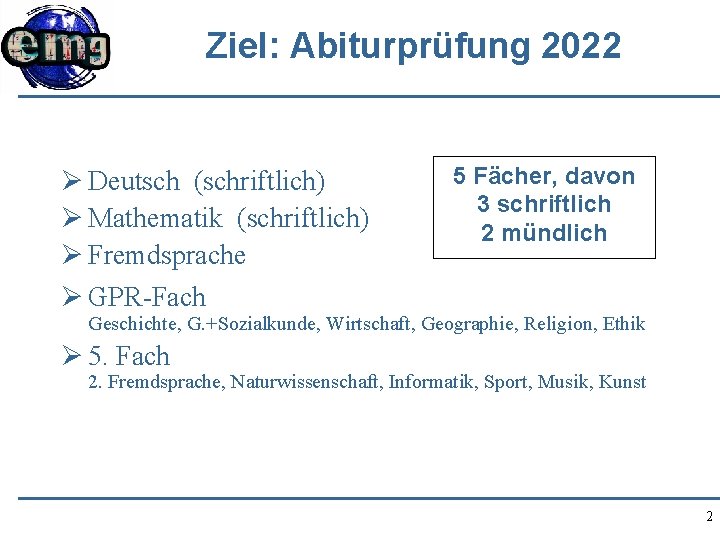 Ziel: Abiturprüfung 2022 Ø Deutsch (schriftlich) Ø Mathematik (schriftlich) Ø Fremdsprache Ø GPR-Fach 5