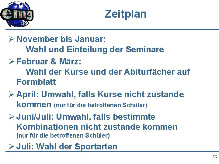 Zeitplan Ø November bis Januar: Wahl und Einteilung der Seminare Ø Februar & März:
