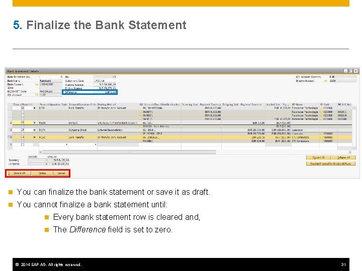 5. Finalize the Bank Statement n You can finalize the bank statement or save