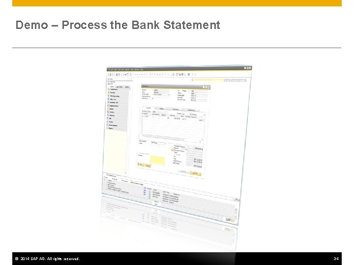 Demo – Process the Bank Statement © 2014 SAP AG. All rights reserved. 34