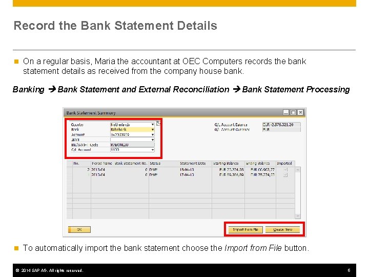 Record the Bank Statement Details n On a regular basis, Maria the accountant at
