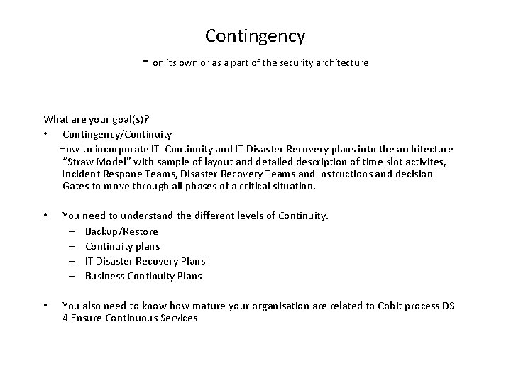 Contingency - on its own or as a part of the security architecture What