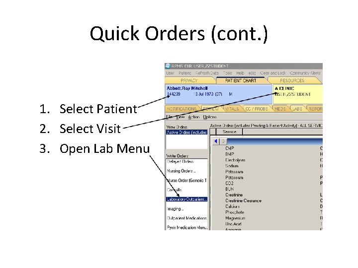 Quick Orders (cont. ) 1. Select Patient 2. Select Visit 3. Open Lab Menu
