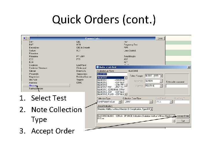 Quick Orders (cont. ) 1. Select Test 2. Note Collection Type 3. Accept Order