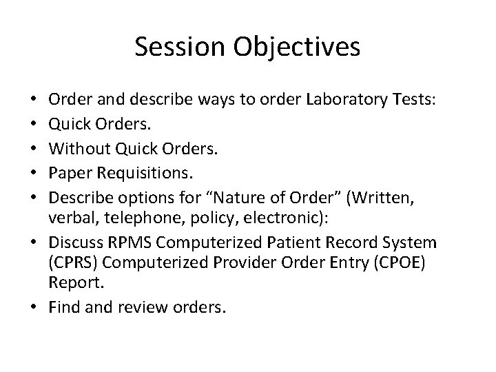 Session Objectives Order and describe ways to order Laboratory Tests: Quick Orders. Without Quick