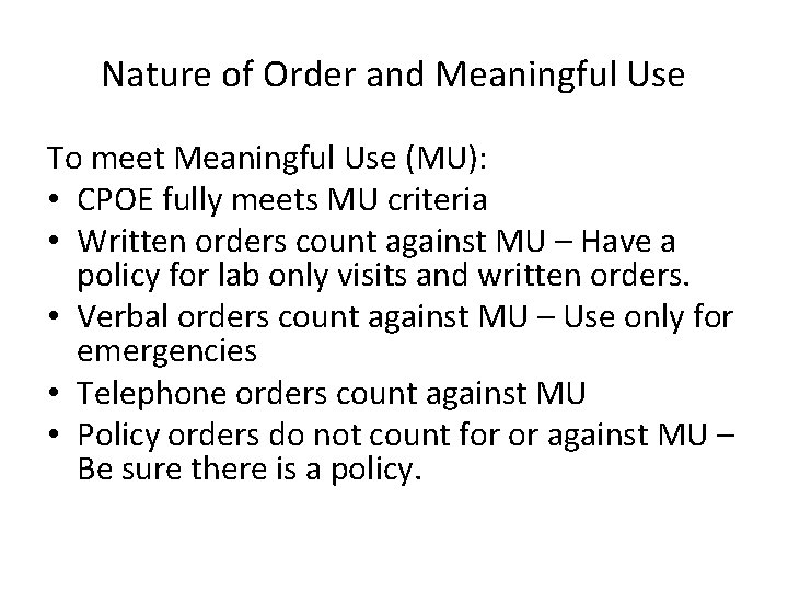Nature of Order and Meaningful Use To meet Meaningful Use (MU): • CPOE fully