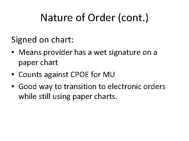 Nature of Order (cont. ) Signed on chart: • Means provider has a wet