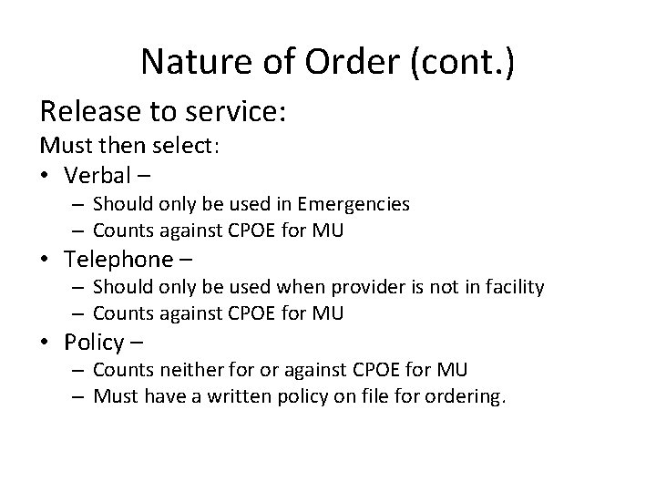 Nature of Order (cont. ) Release to service: Must then select: • Verbal –