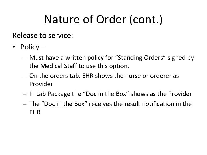 Nature of Order (cont. ) Release to service: • Policy – – Must have