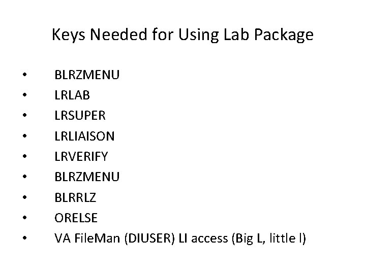 Keys Needed for Using Lab Package • • • BLRZMENU LRLAB LRSUPER LRLIAISON LRVERIFY