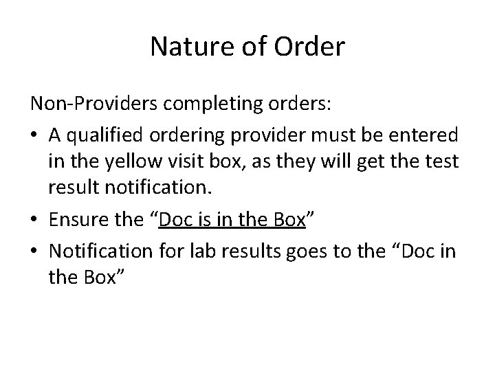 Nature of Order Non-Providers completing orders: • A qualified ordering provider must be entered