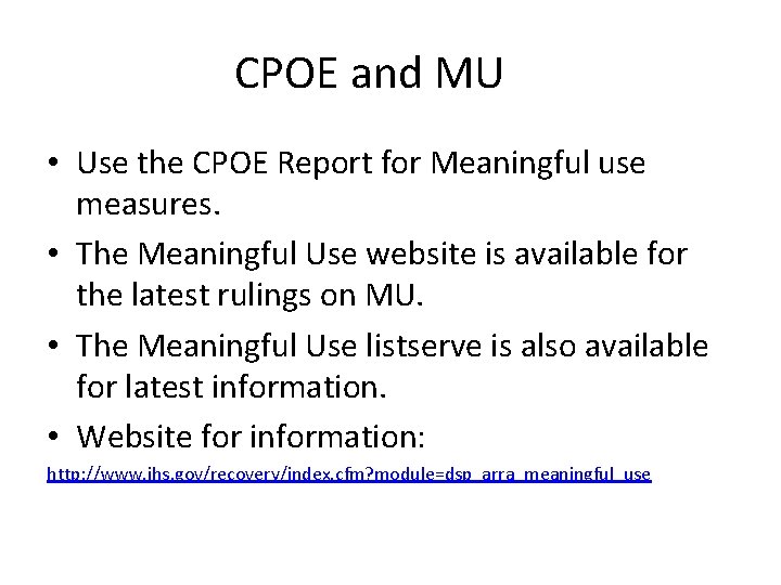 CPOE and MU • Use the CPOE Report for Meaningful use measures. • The