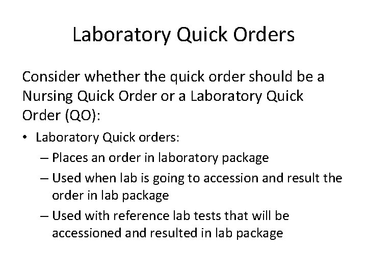 Laboratory Quick Orders Consider whether the quick order should be a Nursing Quick Order