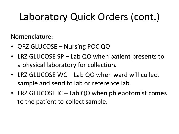 Laboratory Quick Orders (cont. ) Nomenclature: • ORZ GLUCOSE – Nursing POC QO •