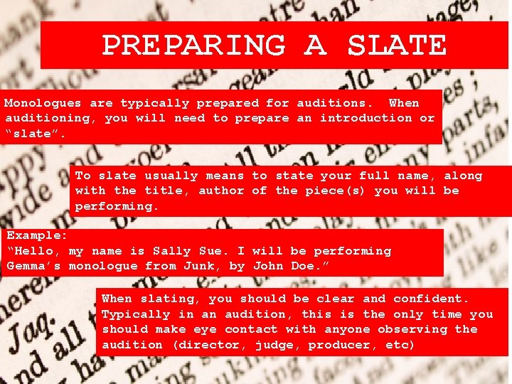 PREPARING A SLATE Monologues are typically prepared for auditions. When auditioning, you will need