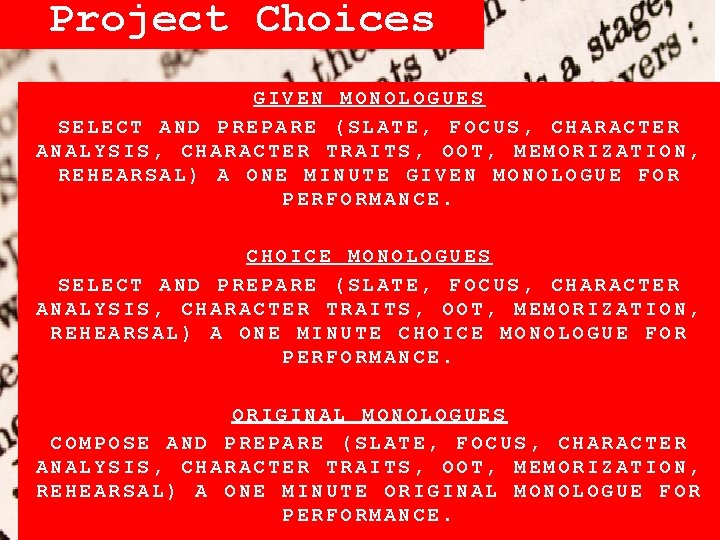 Project Choices GIVEN MONOLOGUES SELECT AND PREPARE (SLATE, FOCUS, CHARACTER ANALYSIS, CHARACTER TRAITS, OOT,