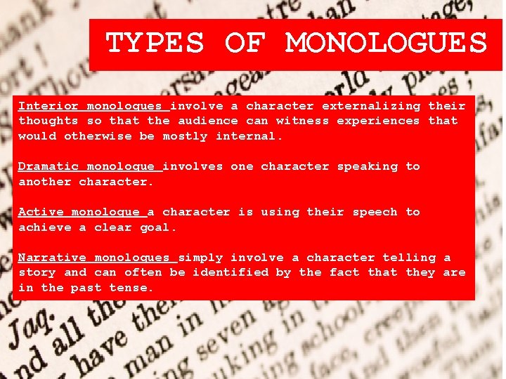 TYPES OF MONOLOGUES Interior monologues involve a character externalizing their thoughts so that the
