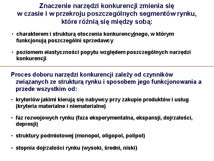 Znaczenie narzędzi konkurencji zmienia się w czasie i w przekroju poszczególnych segmentów rynku, które