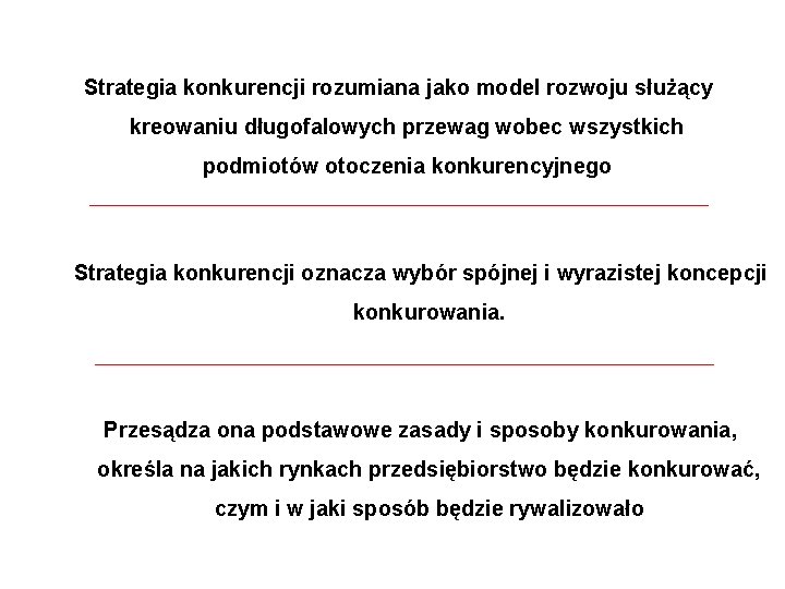 Strategia konkurencji rozumiana jako model rozwoju służący kreowaniu długofalowych przewag wobec wszystkich podmiotów otoczenia