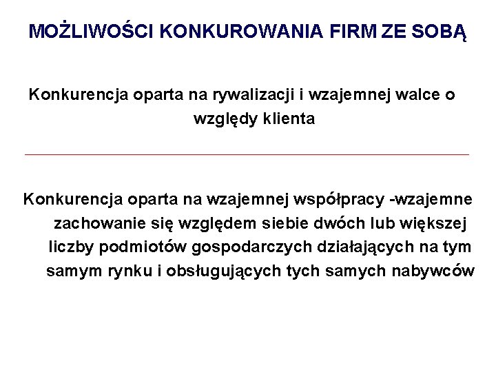 MOŻLIWOŚCI KONKUROWANIA FIRM ZE SOBĄ Konkurencja oparta na rywalizacji i wzajemnej walce o względy