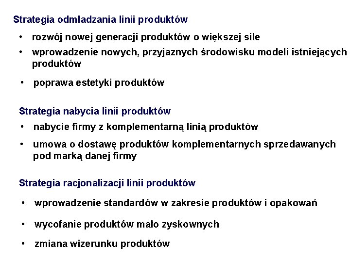 Strategia odmładzania linii produktów • rozwój nowej generacji produktów o większej sile • wprowadzenie