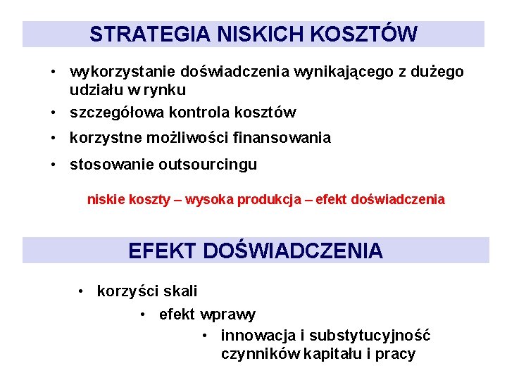 STRATEGIA NISKICH KOSZTÓW • wykorzystanie doświadczenia wynikającego z dużego udziału w rynku • szczegółowa