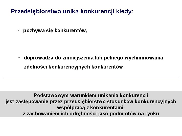 Przedsiębiorstwo unika konkurencji kiedy: • pozbywa się konkurentów, • doprowadza do zmniejszenia lub pełnego