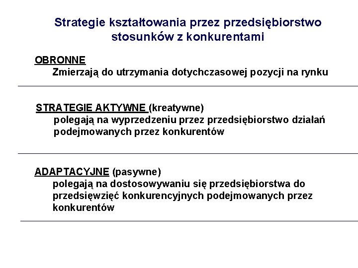 Strategie kształtowania przez przedsiębiorstwo stosunków z konkurentami OBRONNE Zmierzają do utrzymania dotychczasowej pozycji na