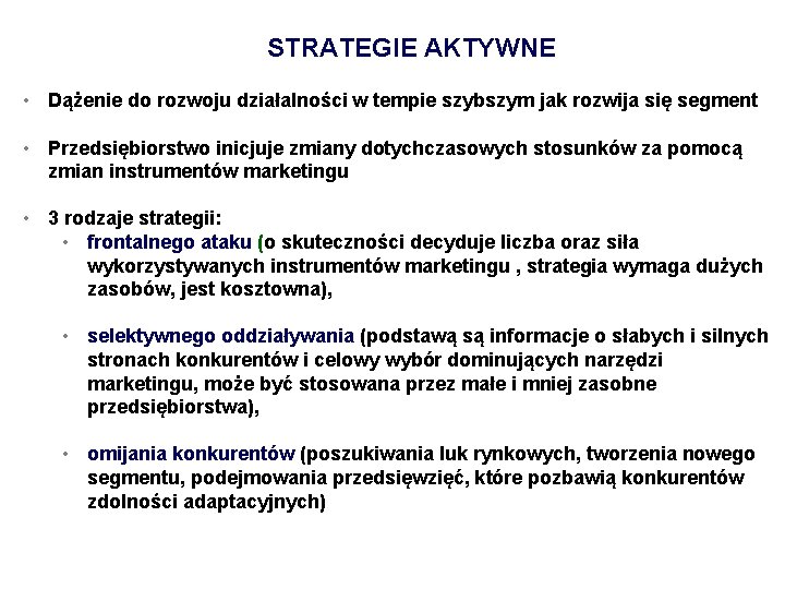 STRATEGIE AKTYWNE • Dążenie do rozwoju działalności w tempie szybszym jak rozwija się segment