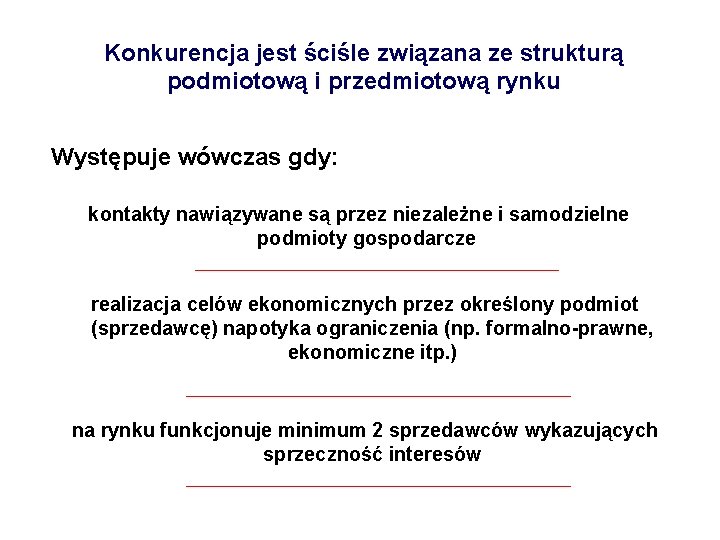 Konkurencja jest ściśle związana ze strukturą podmiotową i przedmiotową rynku Występuje wówczas gdy: kontakty