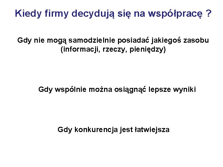 Kiedy firmy decydują się na współpracę ? Gdy nie mogą samodzielnie posiadać jakiegoś zasobu