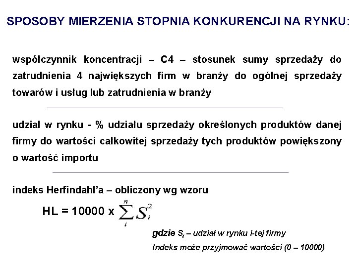 SPOSOBY MIERZENIA STOPNIA KONKURENCJI NA RYNKU: współczynnik koncentracji – C 4 – stosunek sumy