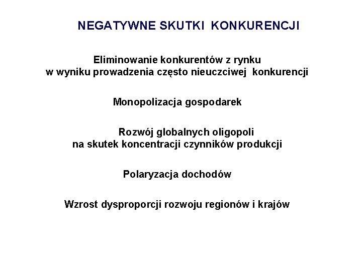 NEGATYWNE SKUTKI KONKURENCJI Eliminowanie konkurentów z rynku w wyniku prowadzenia często nieuczciwej konkurencji Monopolizacja