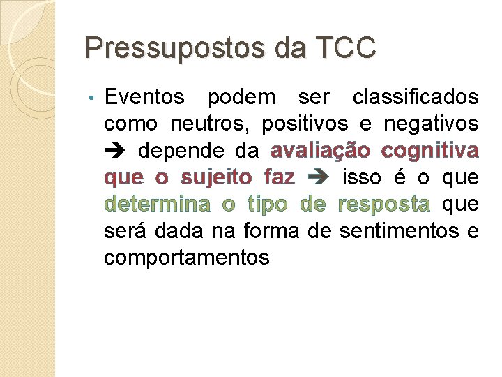 Pressupostos da TCC • Eventos podem ser classificados como neutros, positivos e negativos depende