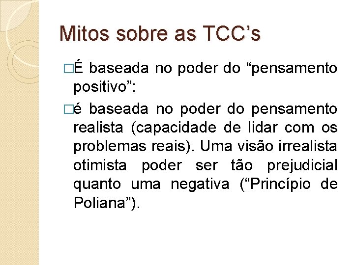 Mitos sobre as TCC’s �É baseada no poder do “pensamento positivo”: �é baseada no