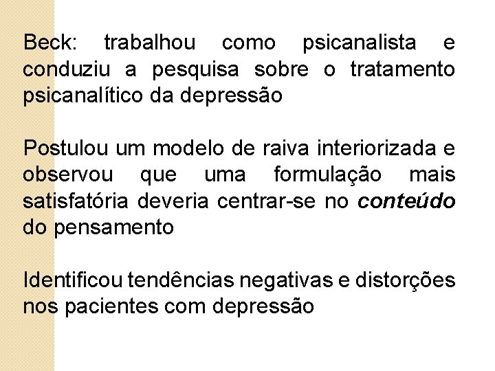 Beck: trabalhou como psicanalista e conduziu a pesquisa sobre o tratamento psicanalítico da depressão