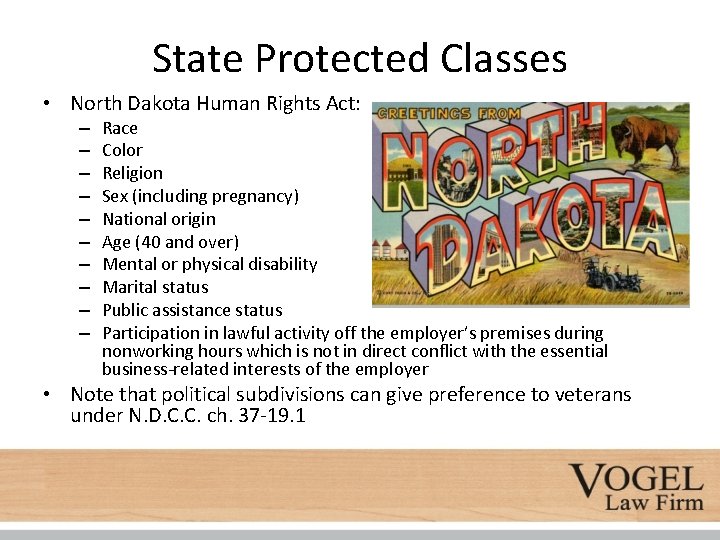 State Protected Classes • North Dakota Human Rights Act: – – – – –