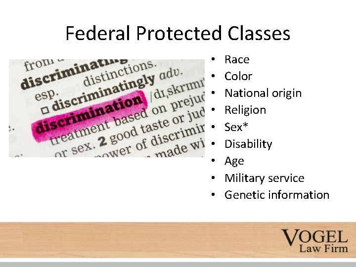 Federal Protected Classes • • • Race Color National origin Religion Sex* Disability Age