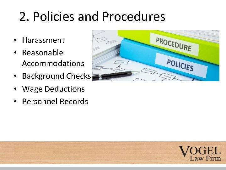 2. Policies and Procedures • Harassment • Reasonable Accommodations • Background Checks • Wage