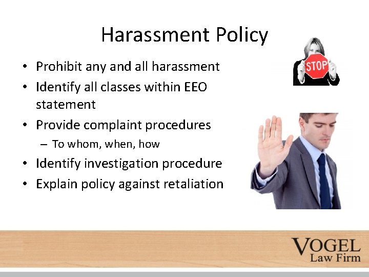 Harassment Policy • Prohibit any and all harassment • Identify all classes within EEO