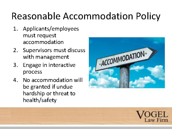 Reasonable Accommodation Policy 1. Applicants/employees must request accommodation 2. Supervisors must discuss with management
