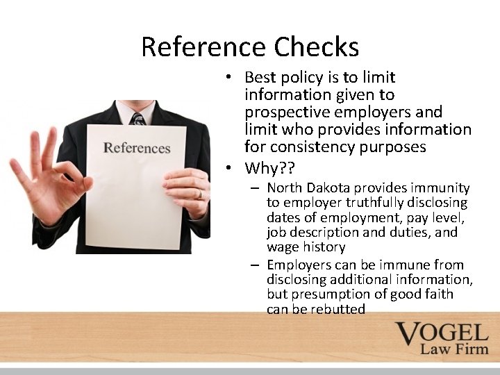 Reference Checks • Best policy is to limit information given to prospective employers and