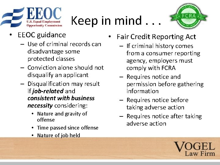 Keep in mind. . . • EEOC guidance – Use of criminal records can