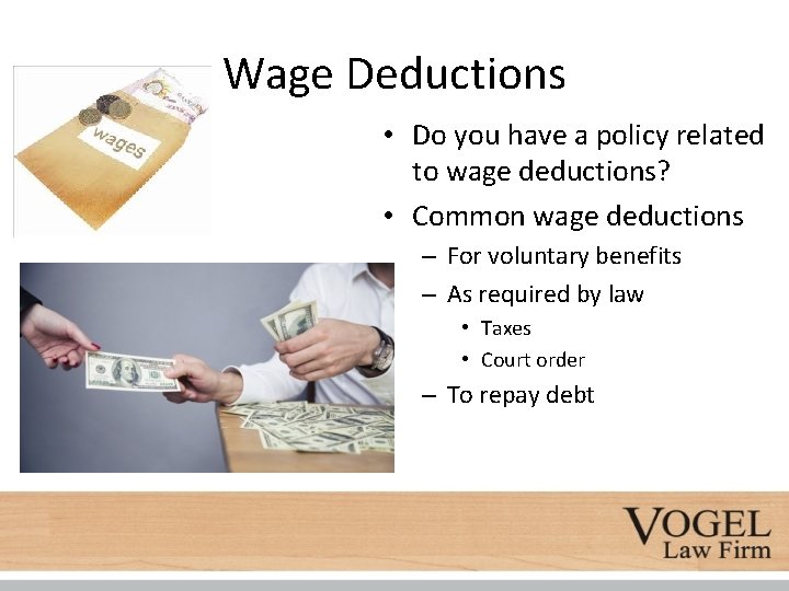 Wage Deductions • Do you have a policy related to wage deductions? • Common