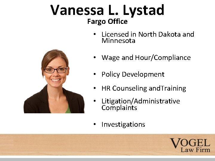 Vanessa L. Lystad Fargo Office • Licensed in North Dakota and Minnesota • Wage