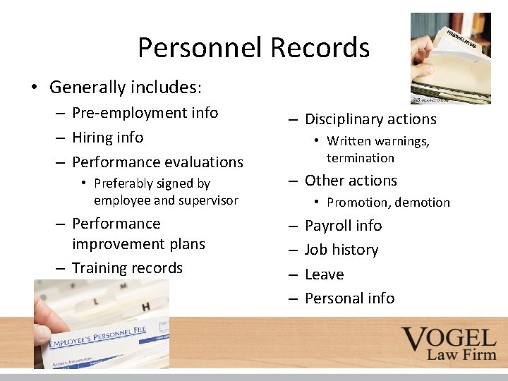 Personnel Records • Generally includes: – Pre-employment info – Hiring info – Performance evaluations